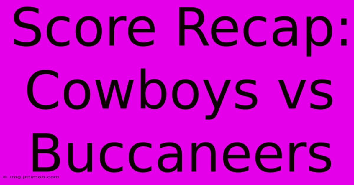 Score Recap: Cowboys Vs Buccaneers