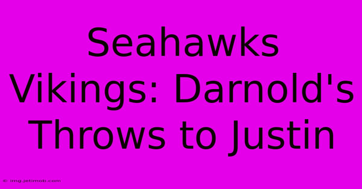 Seahawks Vikings: Darnold's Throws To Justin