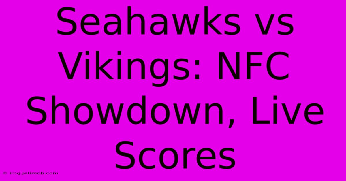 Seahawks Vs Vikings: NFC Showdown, Live Scores