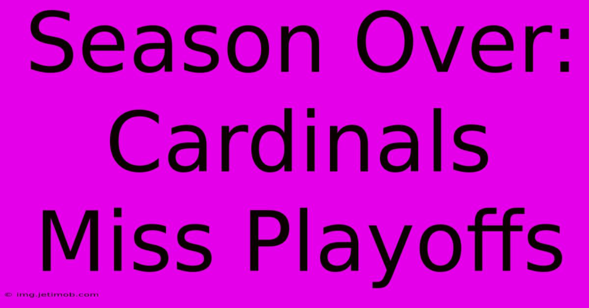 Season Over: Cardinals Miss Playoffs