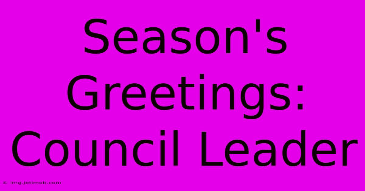 Season's Greetings: Council Leader