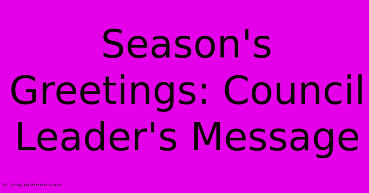 Season's Greetings: Council Leader's Message