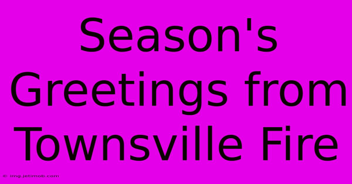 Season's Greetings From Townsville Fire