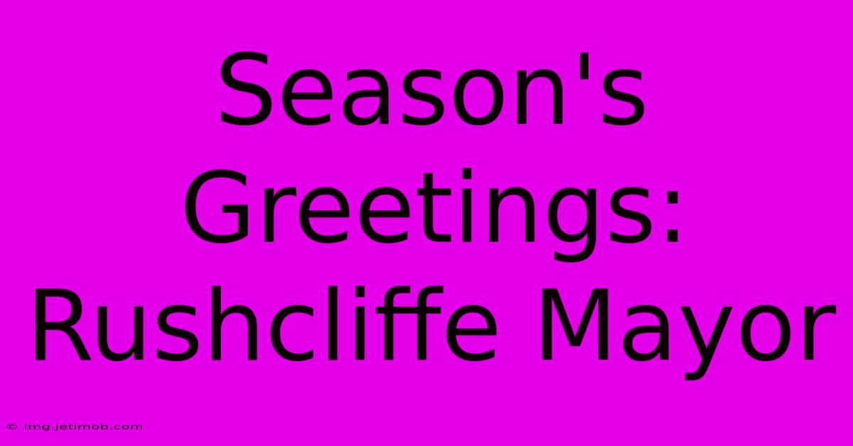 Season's Greetings: Rushcliffe Mayor