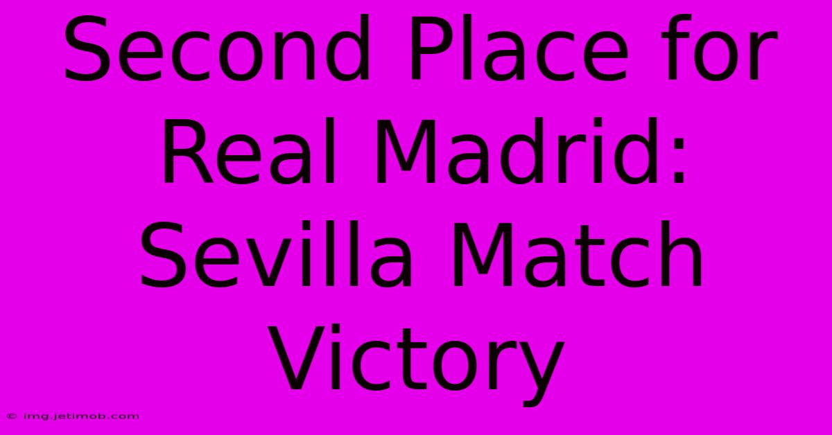 Second Place For Real Madrid: Sevilla Match Victory