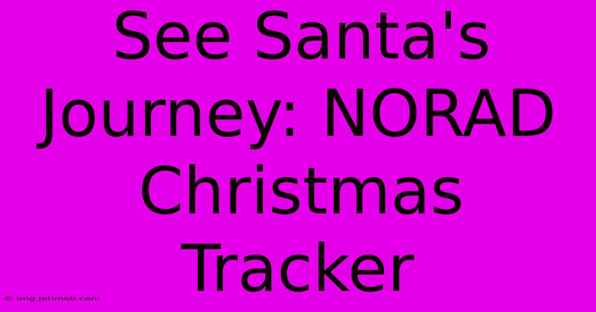 See Santa's Journey: NORAD Christmas Tracker