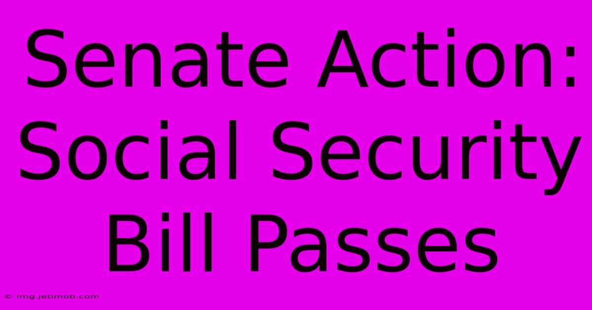 Senate Action: Social Security Bill Passes