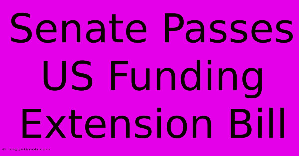 Senate Passes US Funding Extension Bill