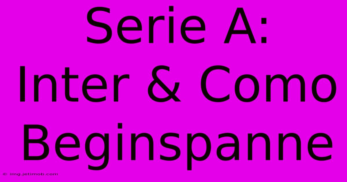 Serie A:  Inter & Como Beginspanne