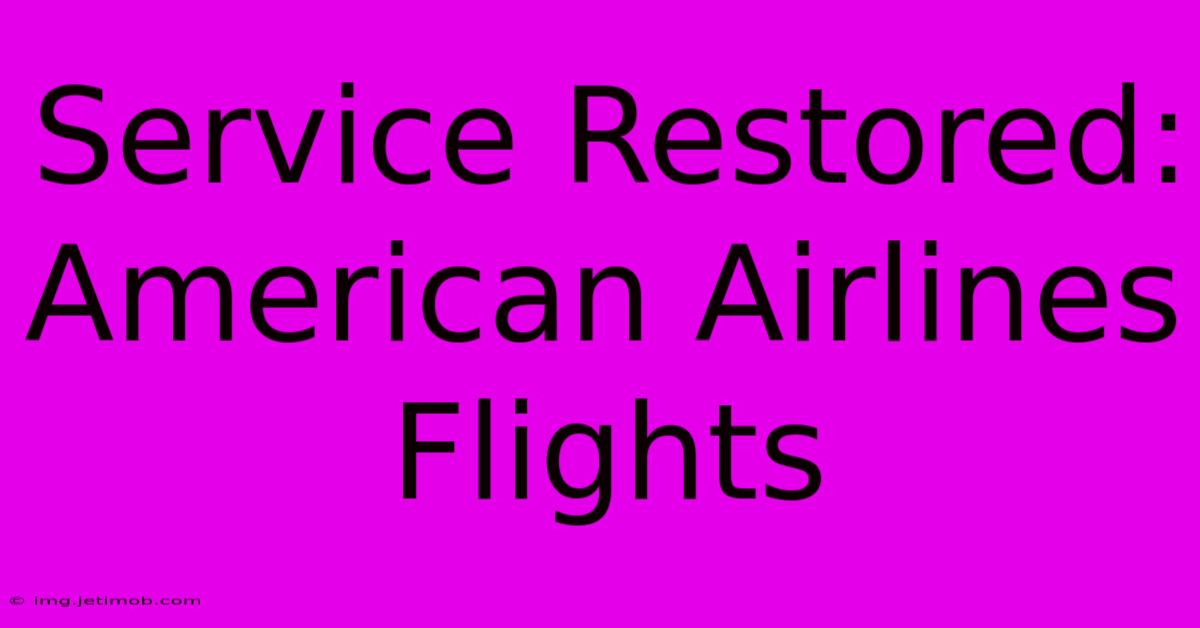 Service Restored: American Airlines Flights