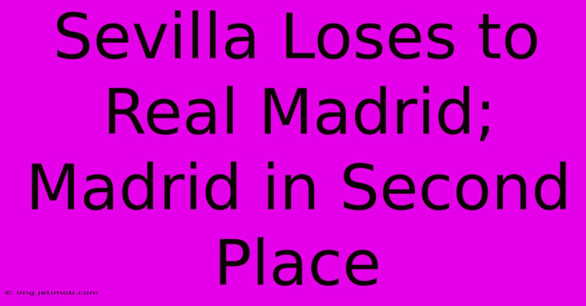 Sevilla Loses To Real Madrid; Madrid In Second Place