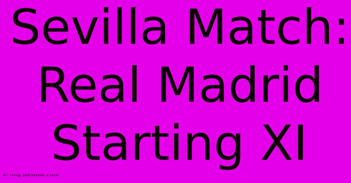 Sevilla Match: Real Madrid Starting XI