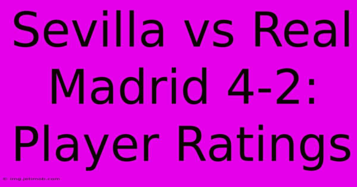 Sevilla Vs Real Madrid 4-2: Player Ratings