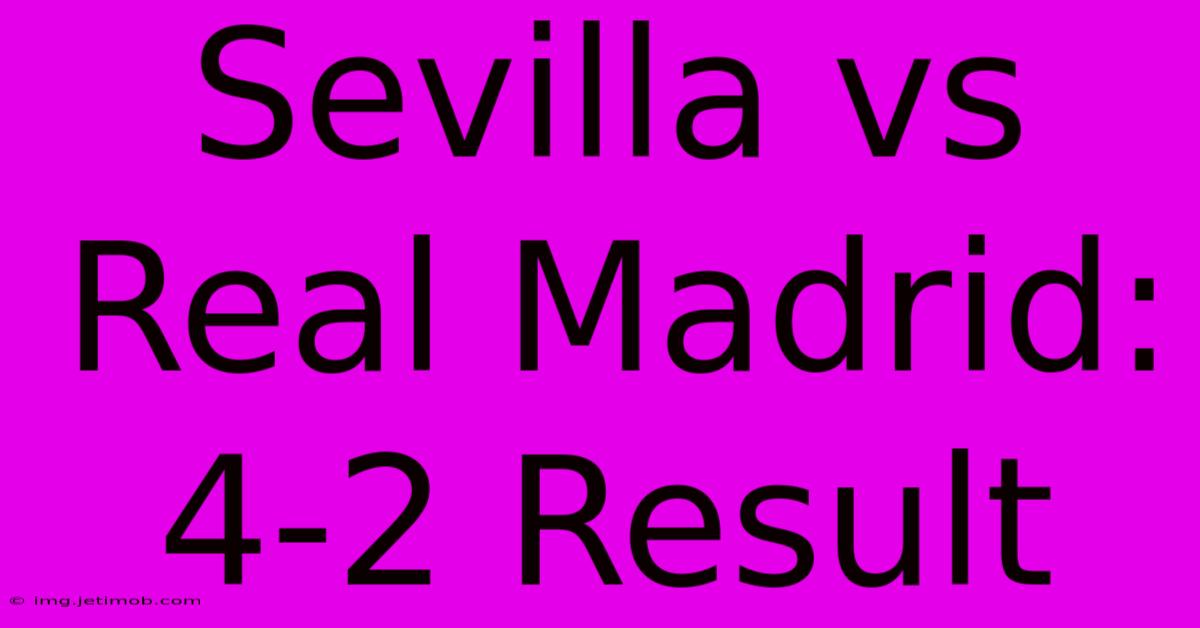 Sevilla Vs Real Madrid: 4-2 Result