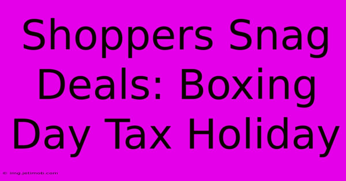 Shoppers Snag Deals: Boxing Day Tax Holiday