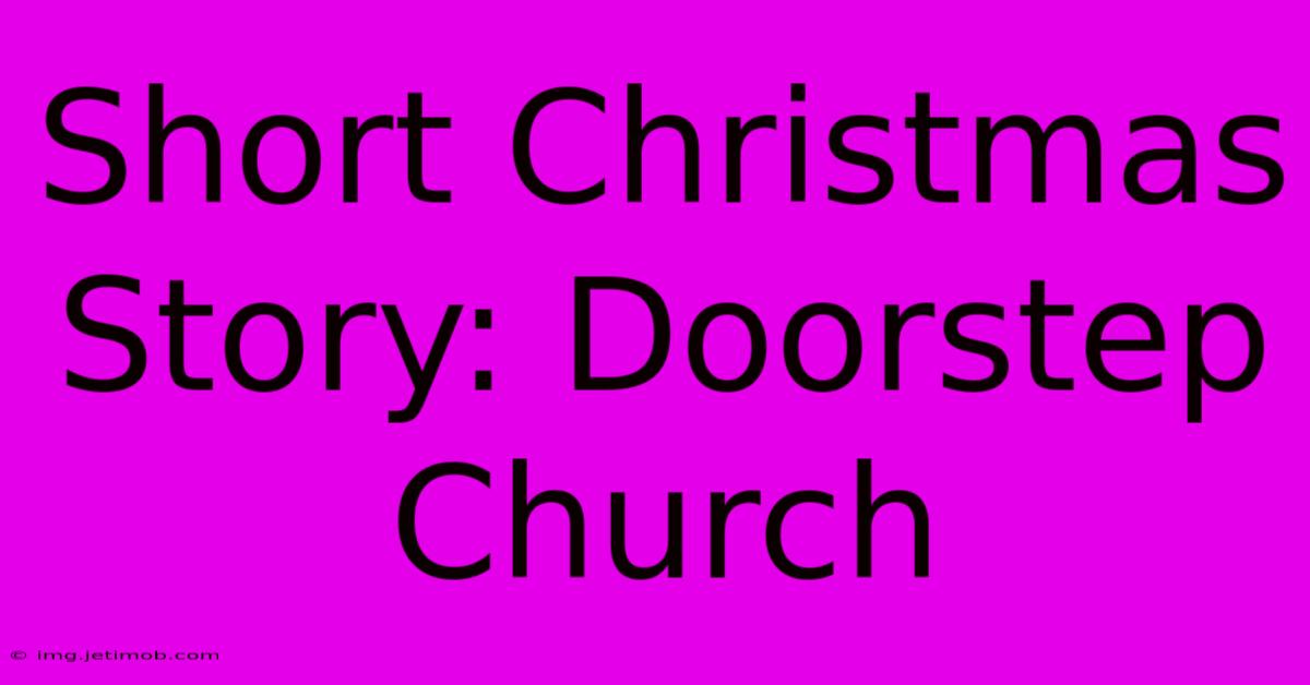 Short Christmas Story: Doorstep Church