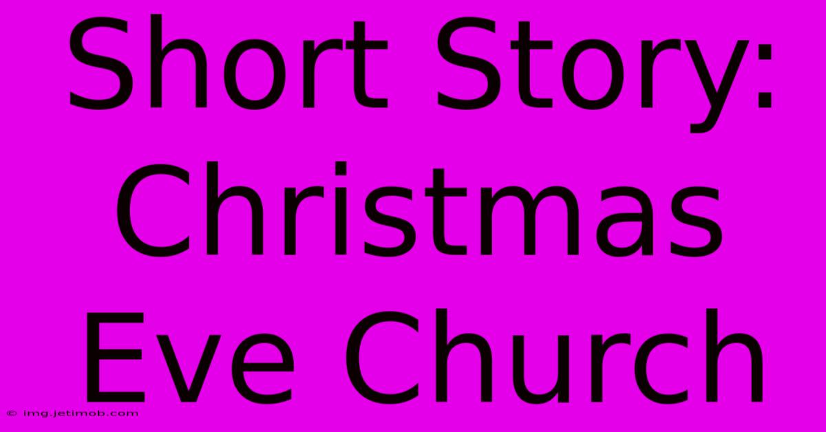 Short Story: Christmas Eve Church