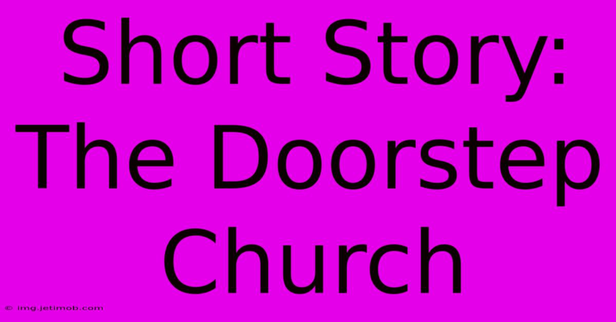 Short Story: The Doorstep Church