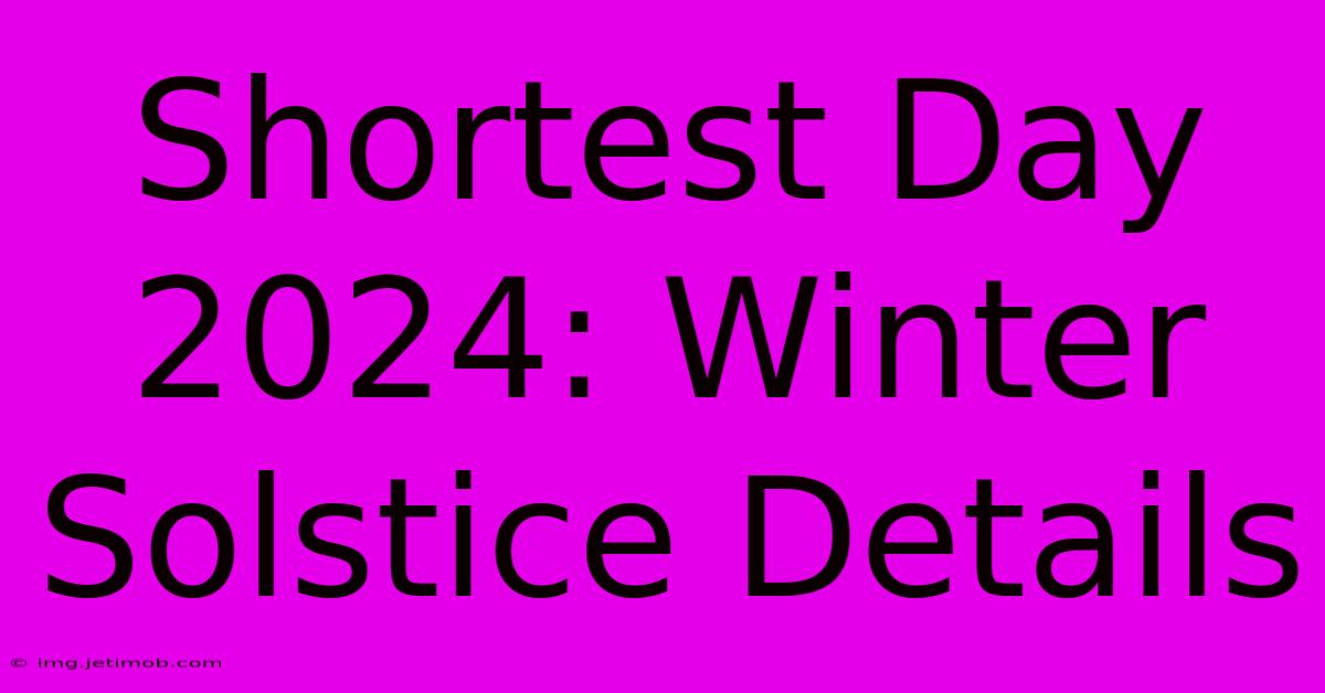 Shortest Day 2024: Winter Solstice Details