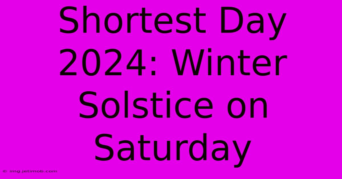 Shortest Day 2024: Winter Solstice On Saturday