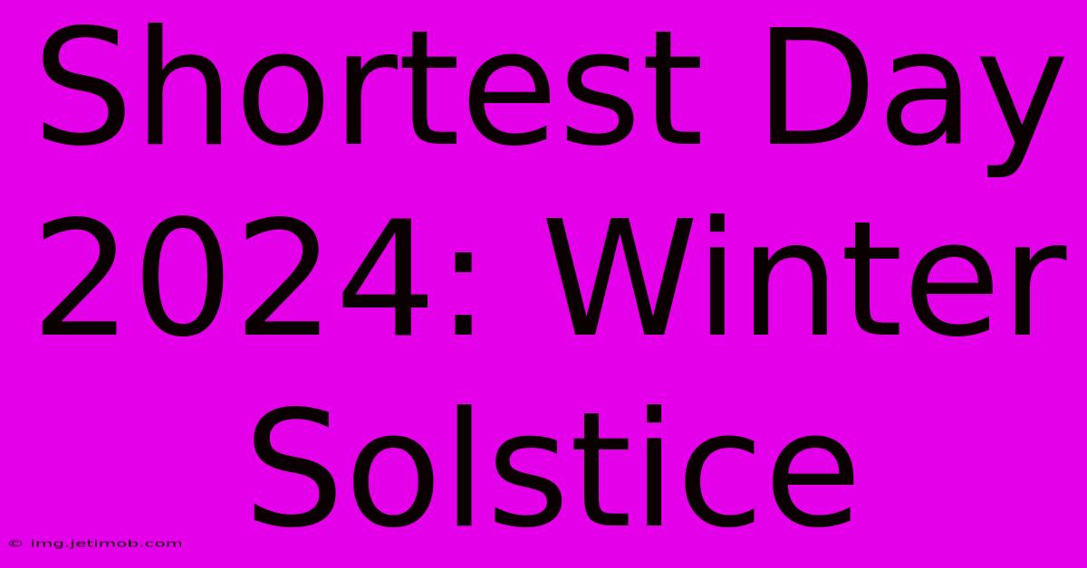 Shortest Day 2024: Winter Solstice