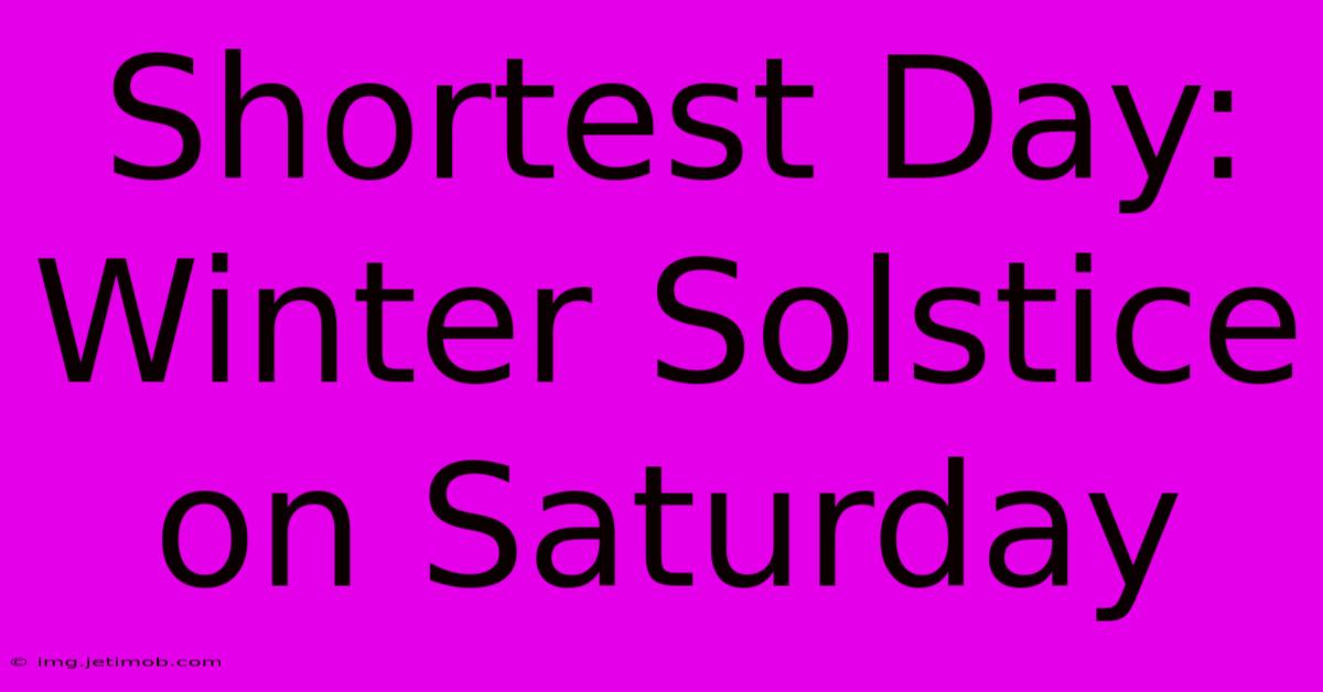 Shortest Day: Winter Solstice On Saturday