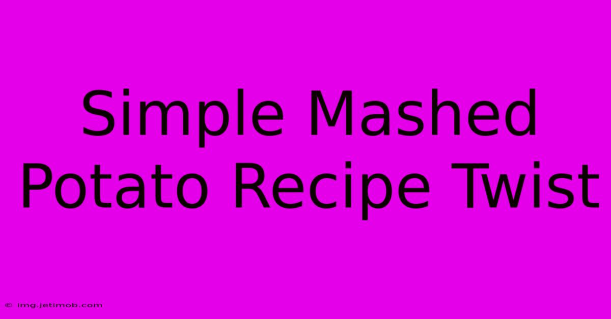 Simple Mashed Potato Recipe Twist