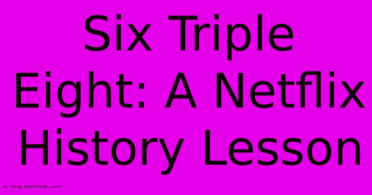 Six Triple Eight: A Netflix History Lesson