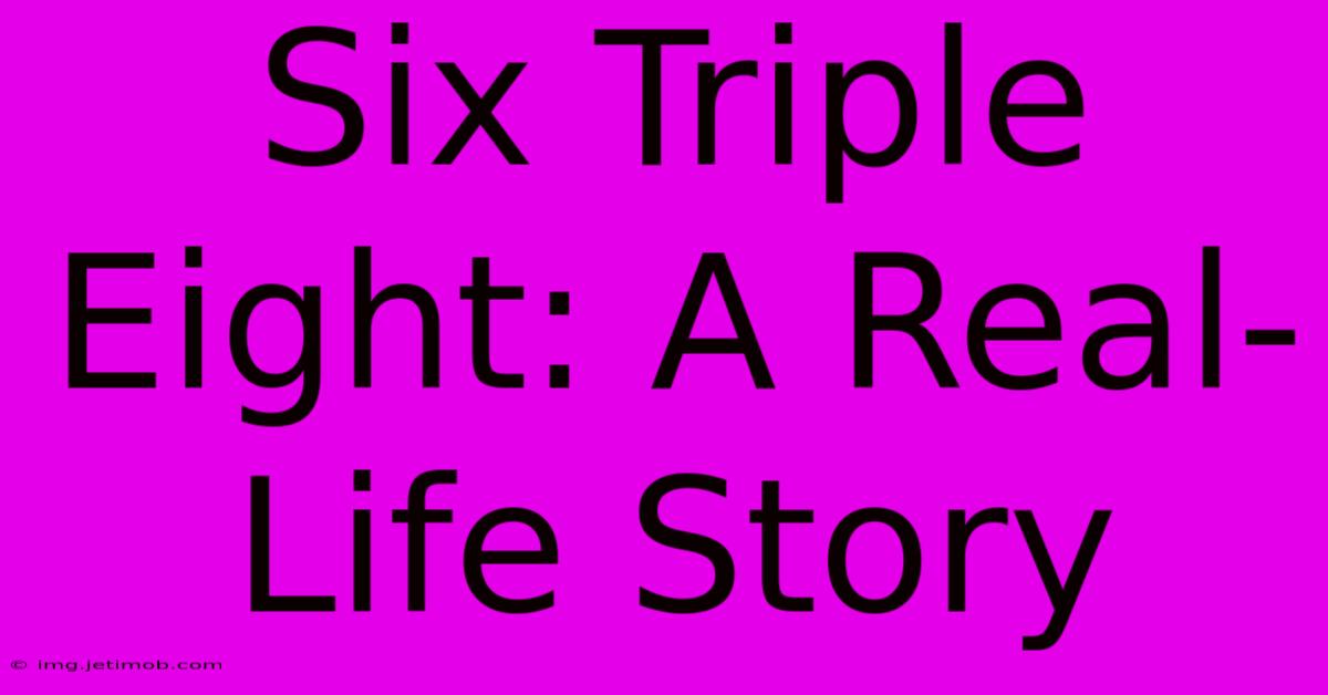 Six Triple Eight: A Real-Life Story