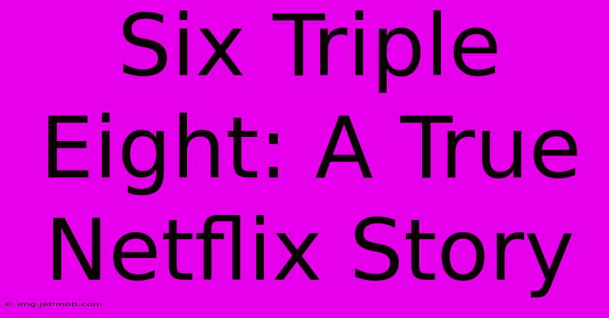 Six Triple Eight: A True Netflix Story