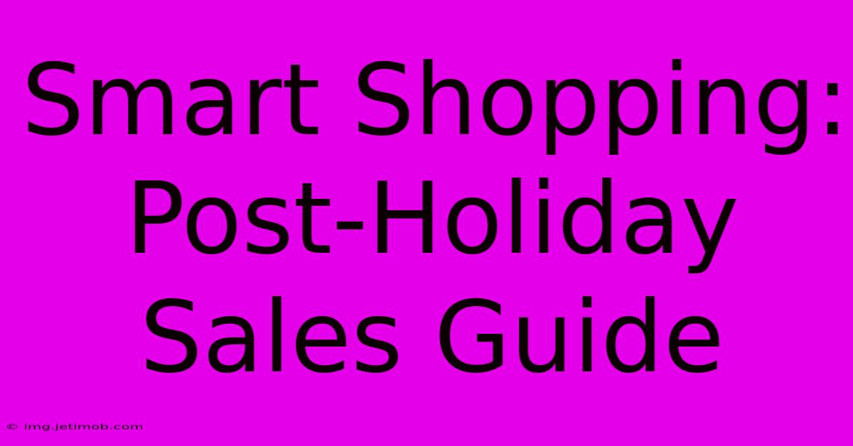 Smart Shopping: Post-Holiday Sales Guide