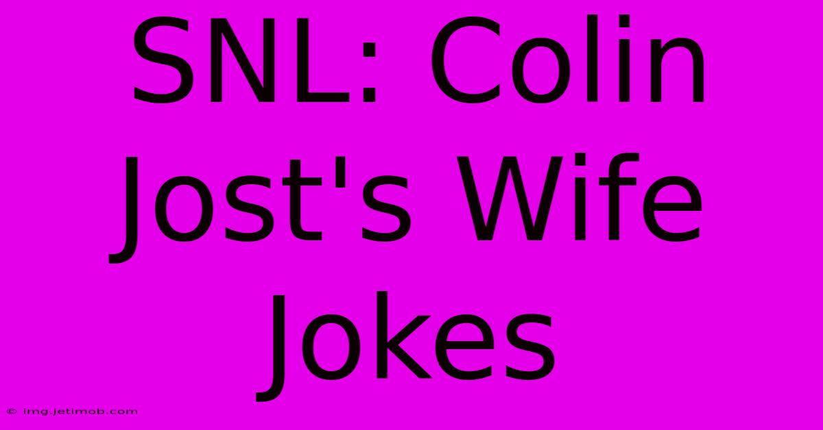 SNL: Colin Jost's Wife Jokes