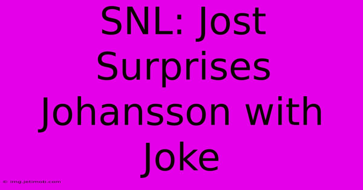 SNL: Jost Surprises Johansson With Joke