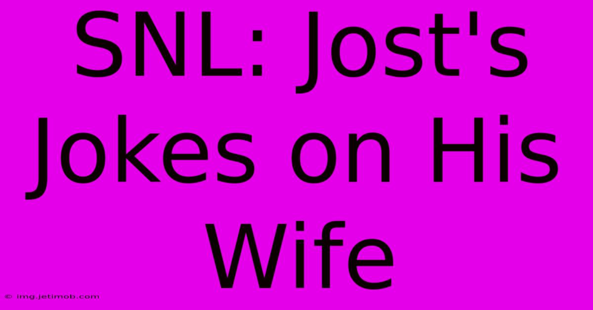 SNL: Jost's Jokes On His Wife