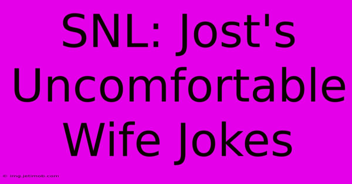 SNL: Jost's Uncomfortable Wife Jokes