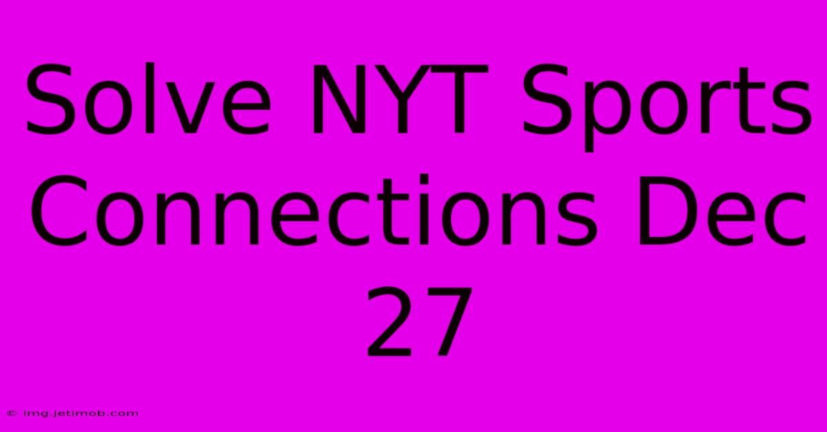 Solve NYT Sports Connections Dec 27