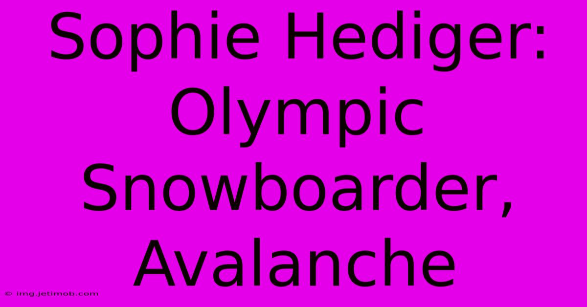 Sophie Hediger: Olympic Snowboarder, Avalanche