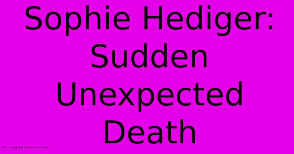 Sophie Hediger: Sudden Unexpected Death