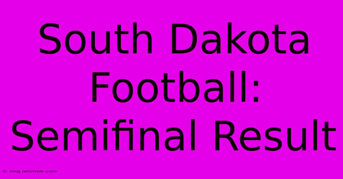 South Dakota Football: Semifinal Result