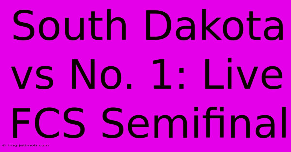 South Dakota Vs No. 1: Live FCS Semifinal