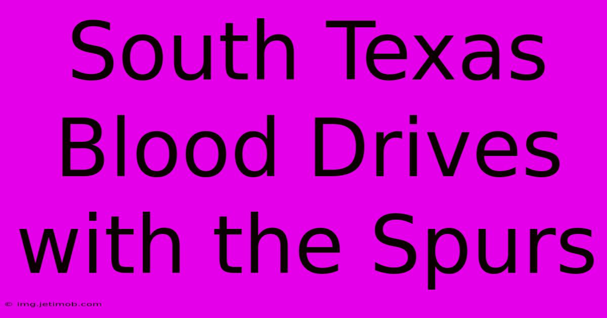 South Texas Blood Drives With The Spurs