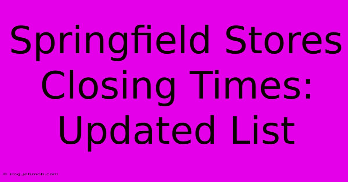 Springfield Stores Closing Times: Updated List