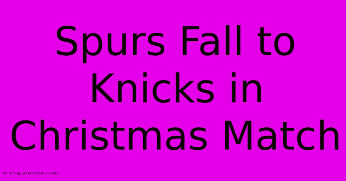 Spurs Fall To Knicks In Christmas Match