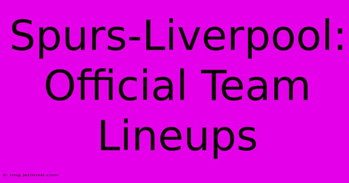 Spurs-Liverpool: Official Team Lineups