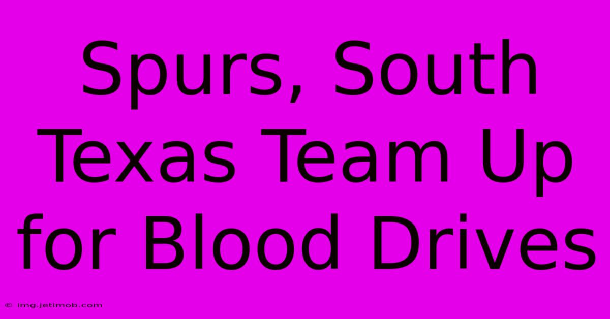 Spurs, South Texas Team Up For Blood Drives