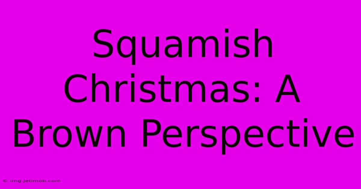 Squamish Christmas: A Brown Perspective