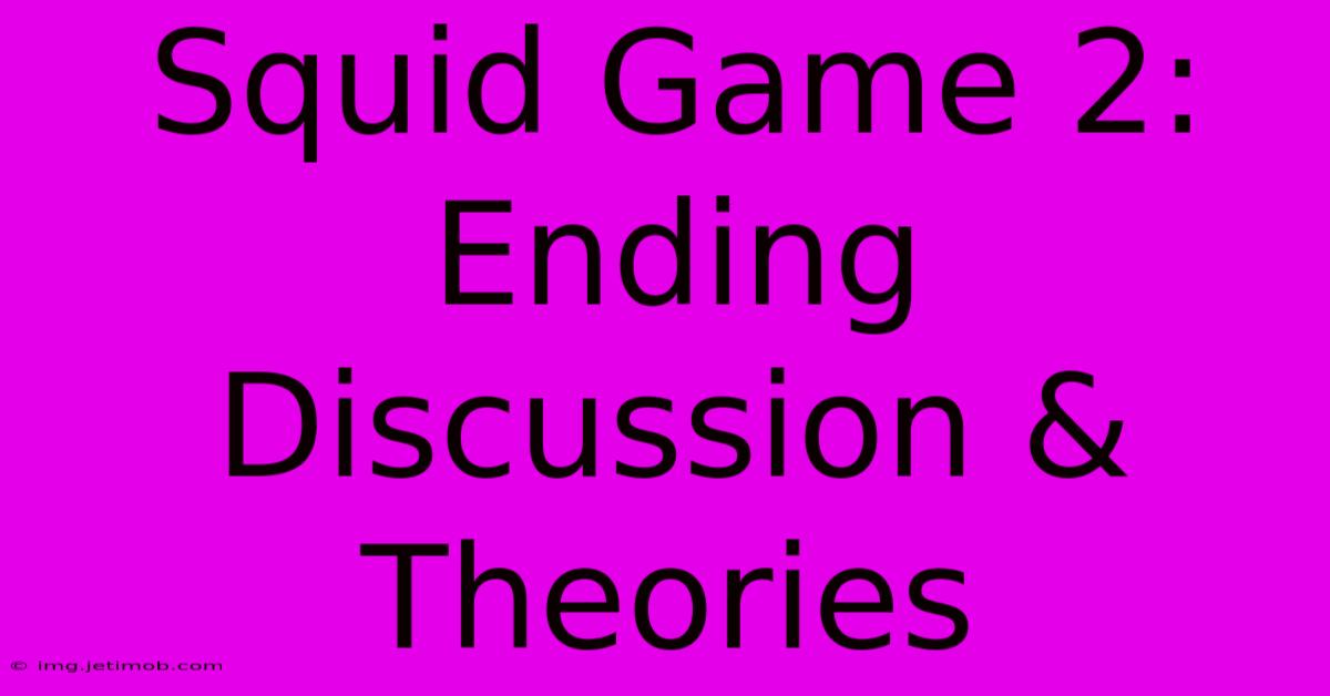 Squid Game 2: Ending Discussion & Theories