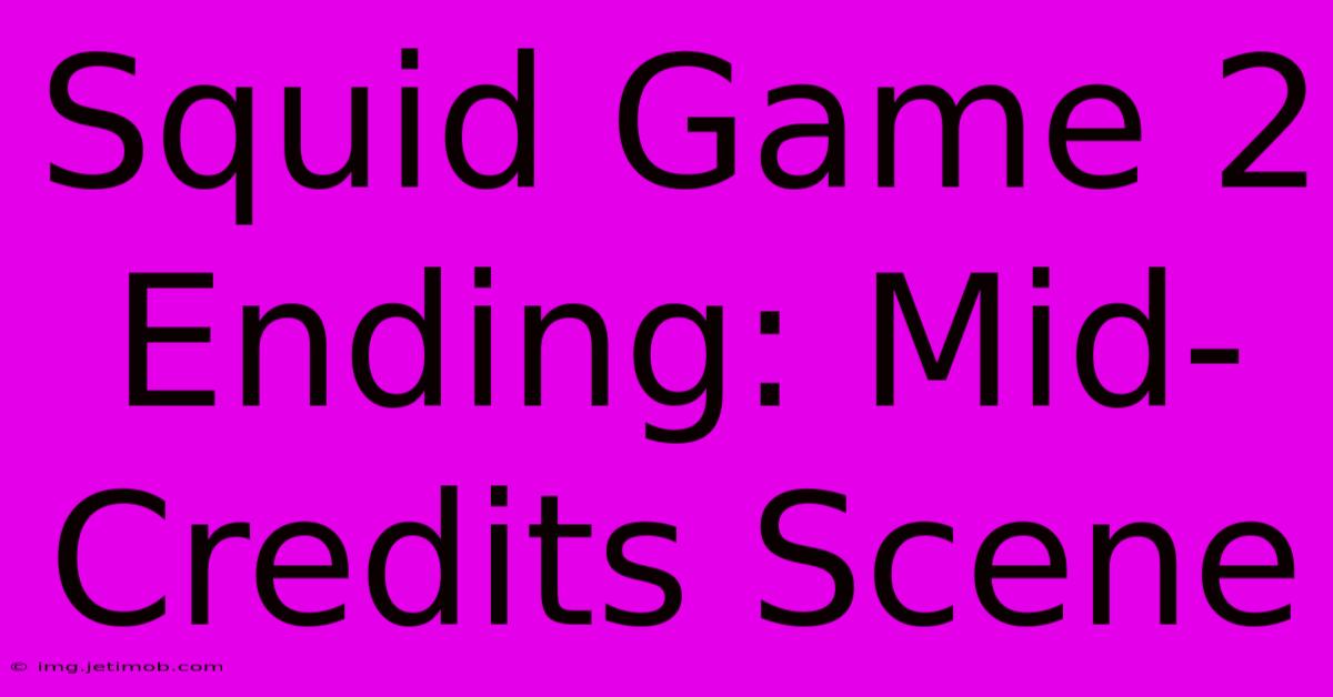 Squid Game 2 Ending: Mid-Credits Scene