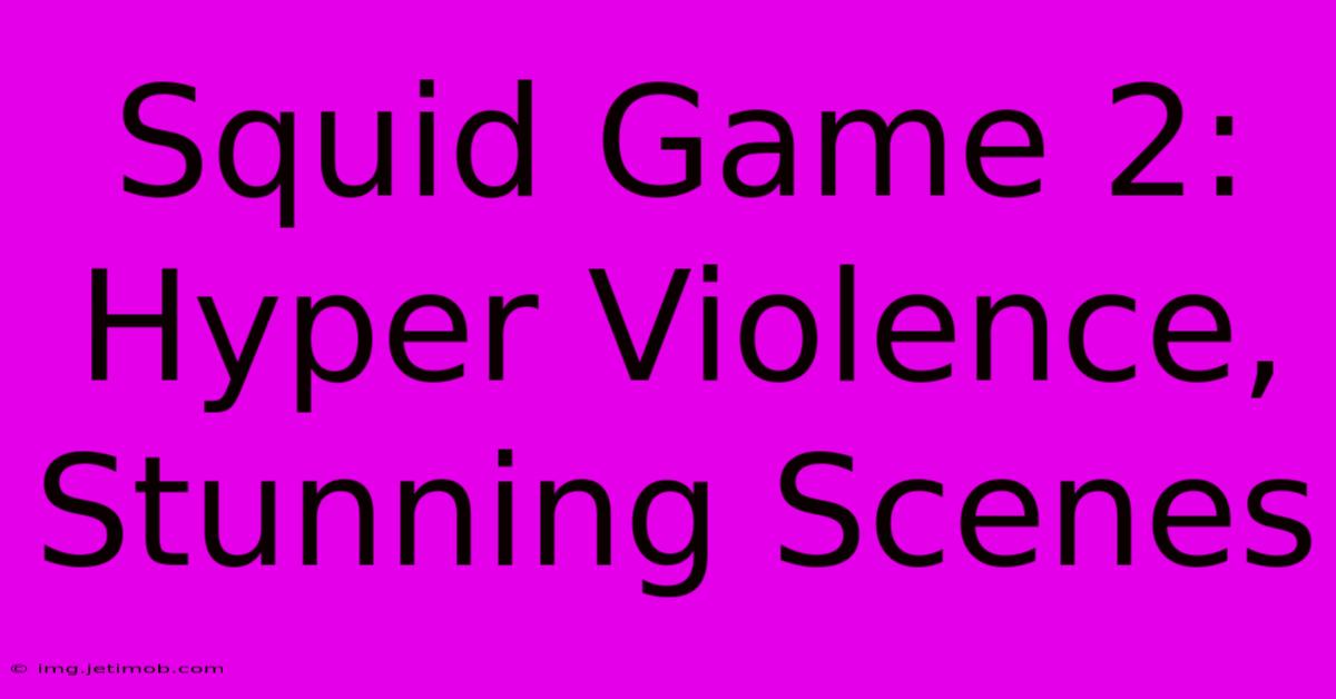 Squid Game 2:  Hyper Violence, Stunning Scenes