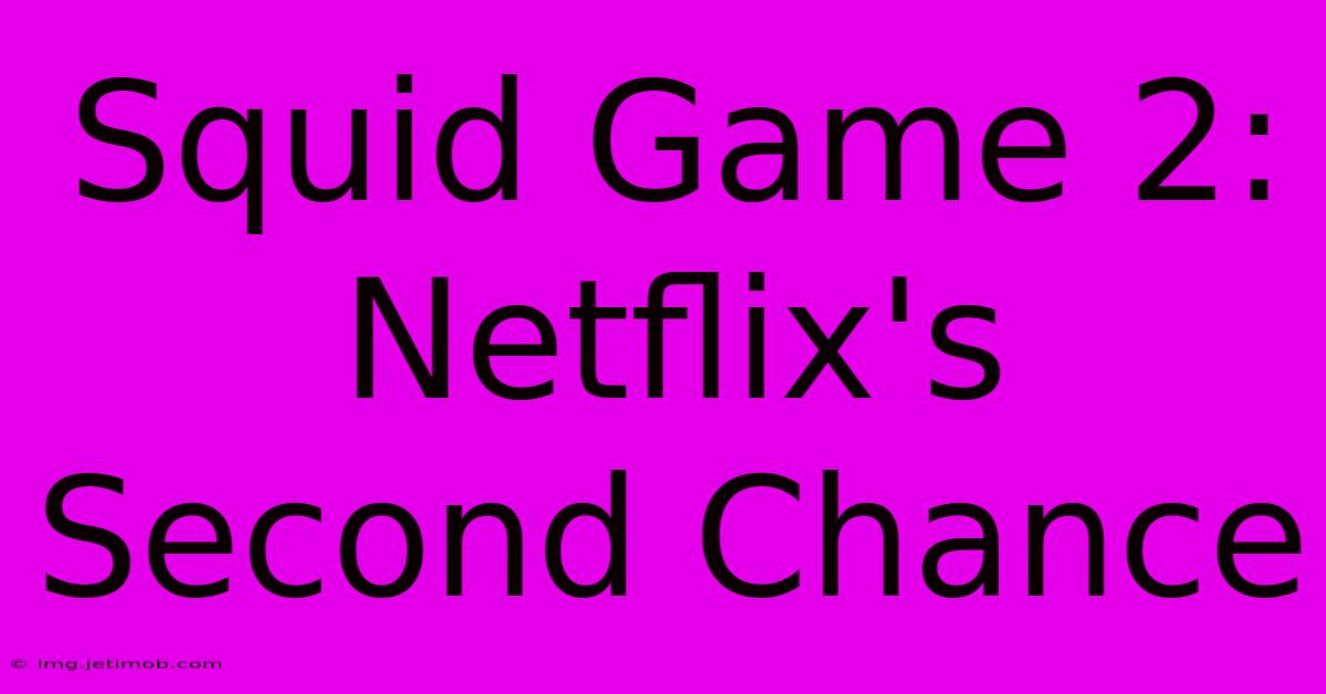 Squid Game 2: Netflix's Second Chance